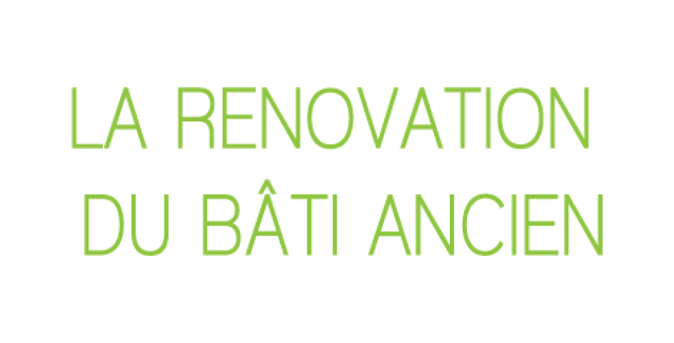 Le rénovation du bâti ancien